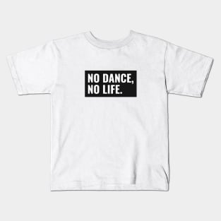 No Dance No Life Kids T-Shirt